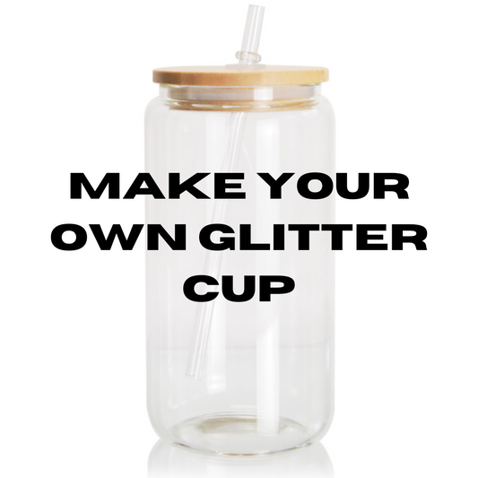 Make Your Own Glitter Cup GLASS - 5 Sizes